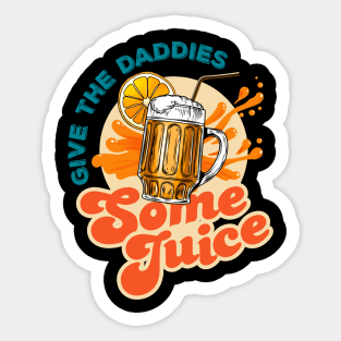 Give The Daddies Some Juice T-Shirt Sticker